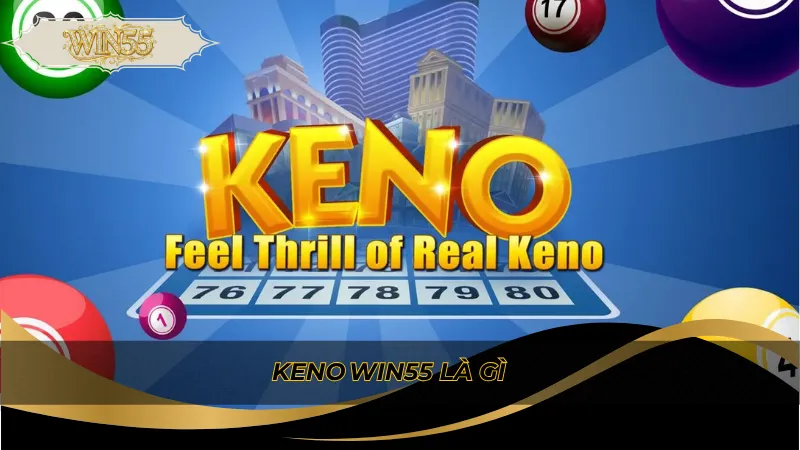 Keno Win55 là gì
